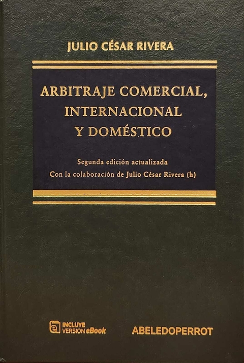 ARBITRAJE COMERCIAL, INTERNACIONAL Y DOMÉSTICO 2 ED JULIO CÉSAR RIVERA