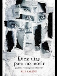 DIEZ DIAS PARA NO MORIR - LARENN LUZ.
