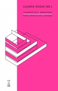 Tecnopoéticas argentinas (Futuros próximos 7)