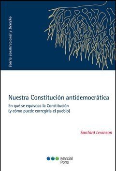 Nuestra Constitución antidemocrática Levinson, Sanford