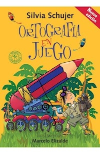 ORTOGRAFIA EN JUEGO - SCHUJER SILVIA / ELIZALDE MARC