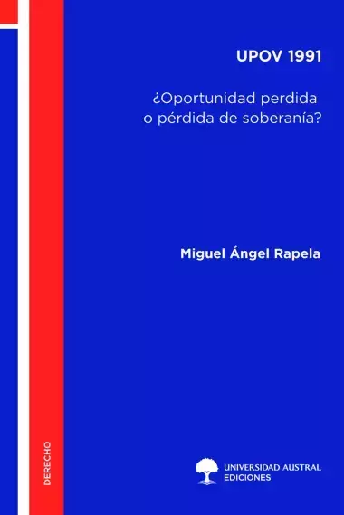 UPOV 91-¿Oportunidad perdida o pérdida de soberanía? Miguel Rapela